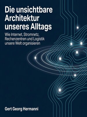 cover image of Die unsichtbare Architektur unseres Alltags